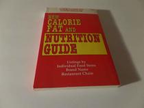 New Calorie Fat and Nutrition Guide LIstings by Individual Food Items, Brand Name, Restaurant Chain (Your Guide To Good Health)