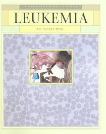 Leukemia (Understanding Illness (Mankato, Minn.).)
