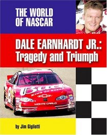 Dale Earnhardt, Jr: Tragedy and Triumph (The World of Nascar)