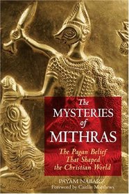 The Mysteries of Mithras : The Pagan Belief That Shaped the Christian World