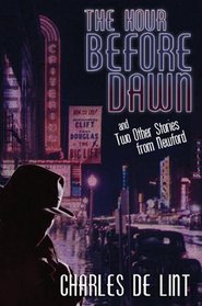 The Hour Before Dawn: And Two Other Stories from Newford