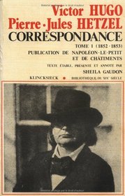 Correspondance entre Victor Hugo et Pierre-Jules Hetzel (Bibliotheque du XIXe [i.e. dix-neuvieme] siecle ; 8) (French Edition)
