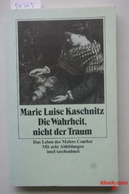 Die Wahrheit, nicht der Traum: D. Leben d. Malers Courbet (Insel-Taschenbuch ; 327) (German Edition)