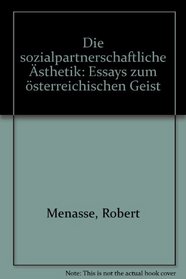 Die sozialpartnerschaftliche Asthetik: Essays zum osterreichischen Geist (German Edition)