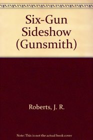 Six-Gun Sideshow (Gunsmith, Bk 90)