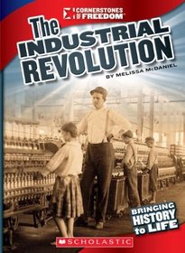 The Industrial Revolution (Cornerstones of Freedom. Third Series)