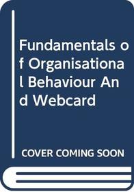 Fundamentals Of Organizational Behavior With Webcard