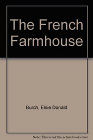 The French Farmhouse: Its History, Construction, and Regional Styles
