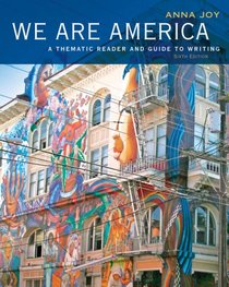 We Are America: A Thematic Reader and Guide To Writing