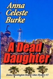 A Dead Daughter (Jessica Huntington Desert Cities Mystery) (Volume 3)
