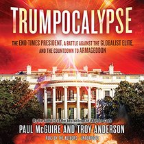 Trumpocalypse: The End-Times President, a Battle against the Globalist Elite, and the Countdown to Armageddon