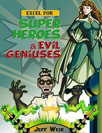 Excel for Superheroes & Evil Geniuses