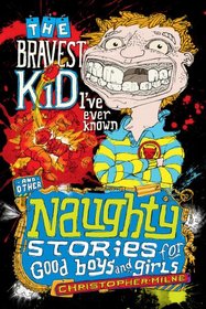 The Bravest Kid I've Ever Known (Naughty Stories for Good Boys and Girls)