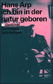 Ich bin in der Natur geboren: Gedichte (Sammlung Luchterhand) (German Edition)