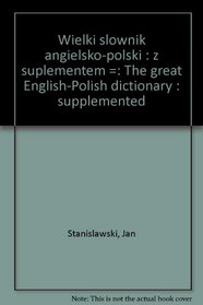 Wielki slownik angielsko-polski : z suplementem =: The great English-Polish dictionary : supplemented (Polish Edition)