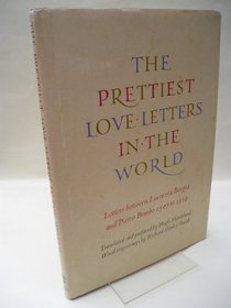 The Prettiest Love Letters in the World: The Letters Between Lucrezia Borgia and Pietro Bembo, 1503-1519