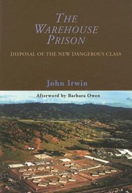 The Warehouse Prison: Disposal of the New Dangerous Class