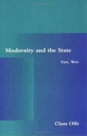 Modernity and the State: East, West (Studies in Contemporary German Social Thought)