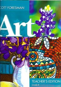 Art Grade 8 Teacher's Edition by Scott Foresman