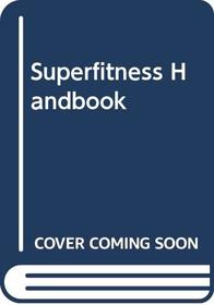 Superfitness Handbook