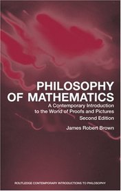 Philosophy of Mathematics: A Contemporary Introduction to the World of Proofs and Pictures (Routledge Contemporary Introductions to Philosophy)