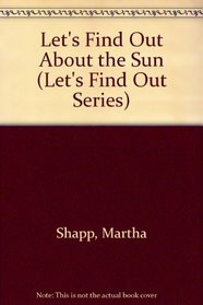 Let's Find Out About the Sun (Let's Find Out Series)