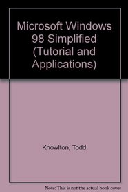 Microsoft Windows 98: Simplified Tutorial/Beta Version (Tutorial and Applications)