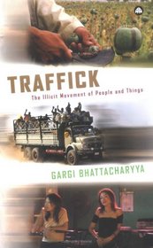Traffick: The Illicit Movement of People and Things