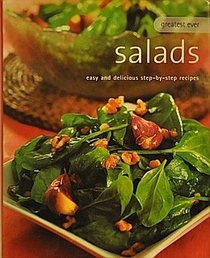Greatest Ever Salads: Easy and Delicious Step-by-Step Recipes (Greatest Ever Series)