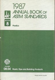 Annual Book of Astm Standards, 1987: Plastic Pipe and Building Products/Vol 08.04/Pcn 01-080487-19