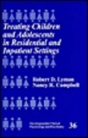 Treating Children and Adolescents in Residential and Inpatient Settings (Developmental Clinical Psychology and Psychiatry)