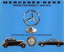 Mercedes-Benz production models, 1946-1975: Detailed descriptions, specifications, photos, production data, and prices of all 1945-75 passenger automobiles, ... details of 1976 and 1977 models