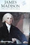 James Madison - A biography in his own words (The Founding Fathers)