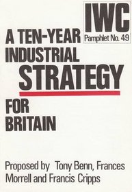 Ten-year Industrial Strategy for Britain (IWC pamphlet)