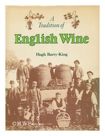 A tradition of English wine: The story of two thousand years of English wine made from English grapes