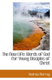 The New Life: Words of God for Young Disciples of Christ