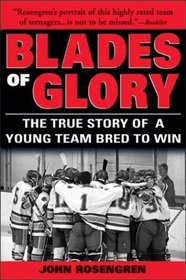 Blades of Glory: The True Story of a Young Team Bred to Win