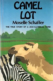 Camel Lot: The True Story of a Zoo-Illogical Farm (Thorndike Press Large Print Basic Series)