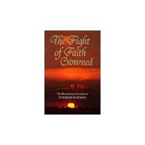 The Fight of Faith Crowned: The Remaining Sermons of Thomas Watson, Rector of St. Stephen's Walbrook, London (Puritan Writings)