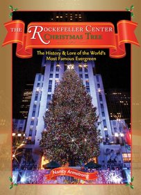 The Rockefeller Center Christmas Tree: The History & Lore of the World's Most Famous Evergreen