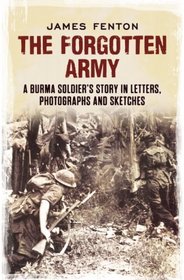 The Forgotten Army: A Burma Soldier's Story in Letters, Photographs and Sketches