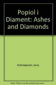 Popiol i Diament: Ashes and Diamonds