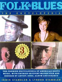 Folk  Blues: The Encyclopedia : The Premier Encyclopedia Of American Roots Music