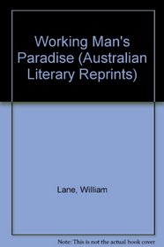 The Workingman's Paradise: An Australian Labour Novel (Australian Literary Reprints)