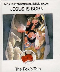 Jesus Is Born: The Fox's Tale (Animal Tales)