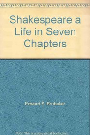 Shakespeare a Life in Seven Chapters