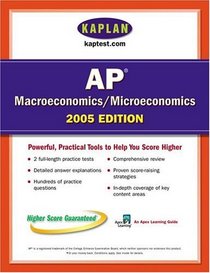 AP Macroeconomics/Microeconomics 2005 : An Apex Learning Guide (Ap Macroeconomics/Microeconomics (Kaplan))