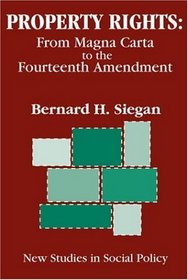 Property Rights: From Magna Carta to the Fourteenth Amendment (New Studies in Social Policy, 3)