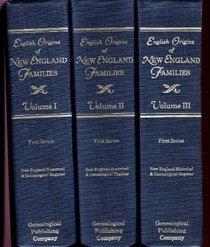 English Origins of New England Families: From the New England Historical and Genealogical Register