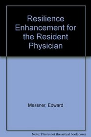 Resilience Enhancement for the Resident Physician
